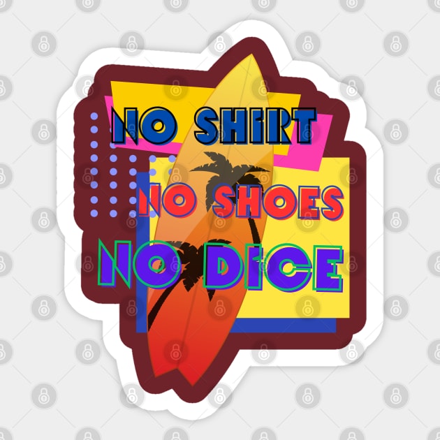 No Shirts, No Shoes, No Dice Sticker by Spatski